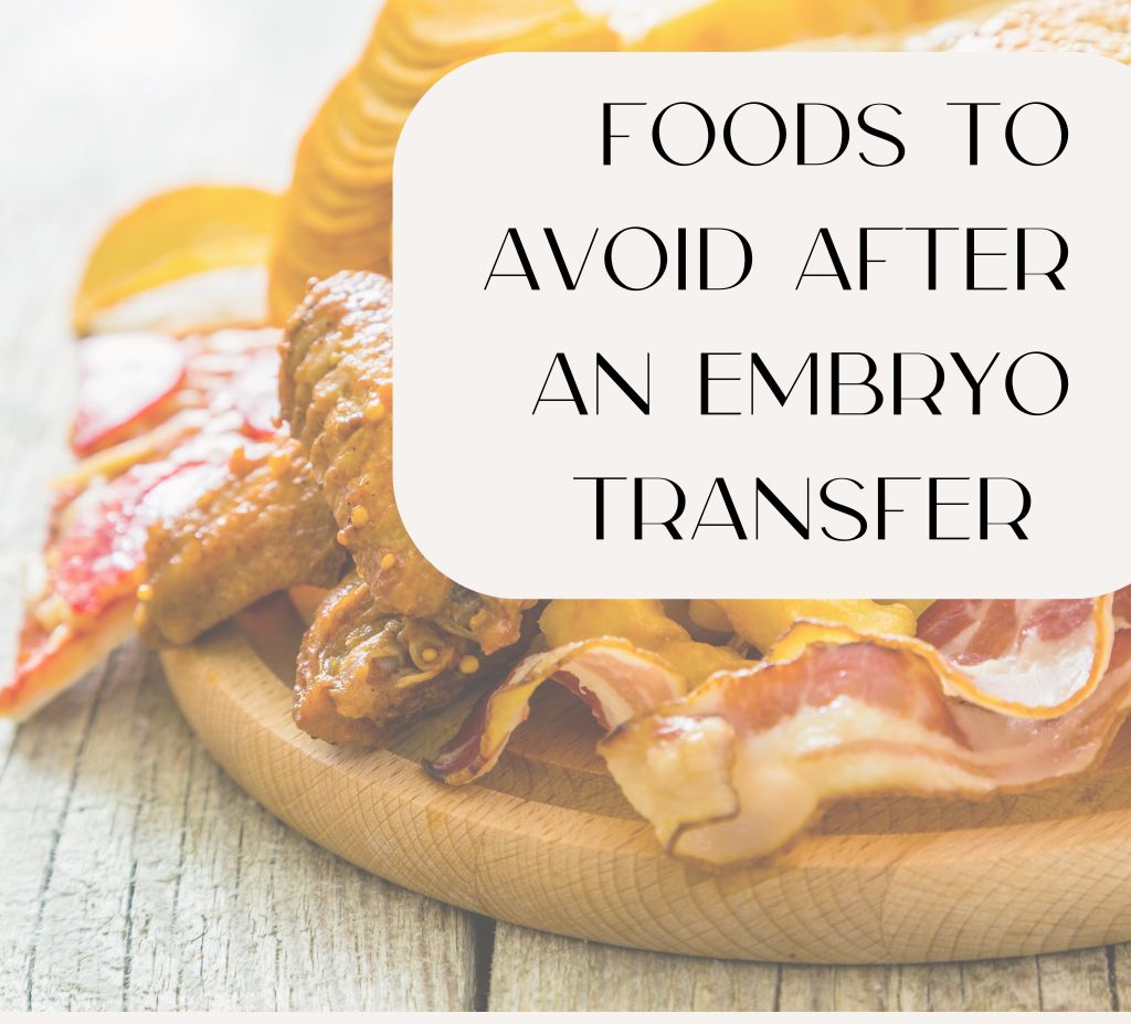 Foods to avoid after an embryo transfer